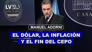 MANUEL ADORNI: EL DÓLAR, LA INFLACIÓN Y EL FIN DEL CEPO