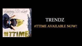 Luxury D. - Trendz ft. Cryptic (Official Audio)