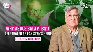 Why Abdus Salam Isn't Celebrated As Pakistan's Hero Ft. Pervez Hoodbhoy EP158
