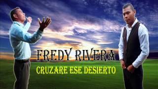 Fredy Rivera   Cruzare ese desierto