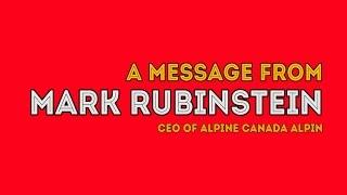 A message from Mark Rubinstein, CEO of Alpine Canada Alpin