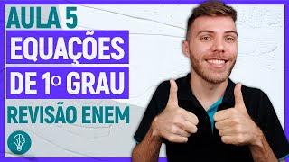 EQUAÇÕES DE PRIMEIRO GRAU - MATEMÁTICA ENEM - AULA 5