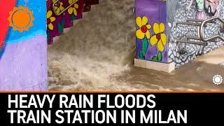 Heavy Rain Floods Train Station in Milan, Italy | AccuWeather