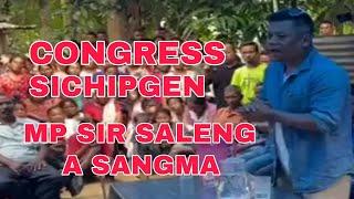 CONGRESS SICHIPGENMA MP SIR SALENG A SANGMA