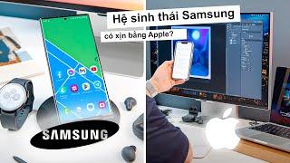 Hệ sinh thái Samsung đủ tốt chưa? So với Apple thì sao?