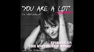 EPISODE 17 “THE HISTORY OF ADHD”