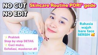 NO CUT NO EDIT Skincare Routine PORI" GEDE exfoliasi, maskeran + tips layering, pemilihan produk