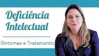 Deficiência Intelectual - Sintomas e Tratamento