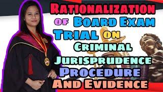 RATIONALIZATION OF BOARD EXAM TRIAL ON CRIMINAL JURISPRUDENCE, PROCEDURE AND EVIDENCE