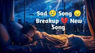 Broken heart songs sad song breakup hindi new song lyrics remix songs  #song #foryou #trending