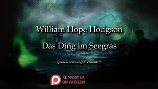 William Hope Hodgson: Das Ding im Seegras [Hörbuch, deutsch]