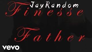 Jay Random - Finesse Father