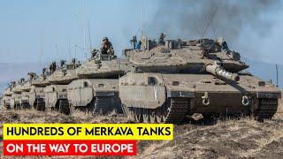 Hundreds of Israeli Merkava Tanks on the Way to Europe