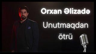 Orxan Elizade - Seni unutmaqdan otru (Official Music)