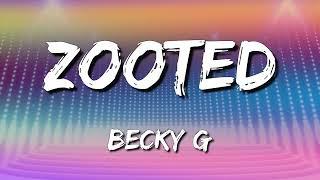  Becky G – Zooted (Lyrics)