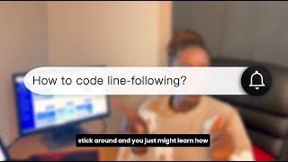 How to Code Line-Following: Innovation Ambassador Leah