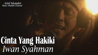 Iwan Syahman - Cinta Yang Hakiki music by Arief Iskandar