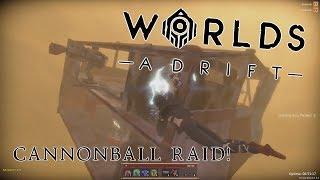 Cannonball Raid in a Sandwall! Worlds Adrift Highlights