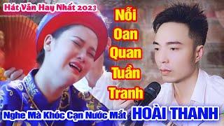 Nỗi Oan Động Đất Chuyển Trời. Văn Hoài Thanh, Quan Đệ Ngũ (Chùa Tam Chúc 2023)