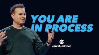 You Are In Process | Church Unlimited | Pastor Bil Cornelius