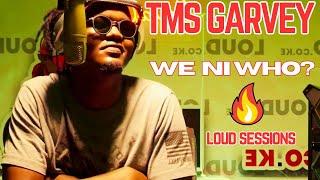 TMS Garvey - We Ni Who? - LOUD Sessions