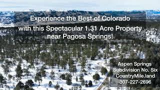 Experience the Best of Colorado with this Spectacular 1.31 Acre Property near Pagosa Springs!