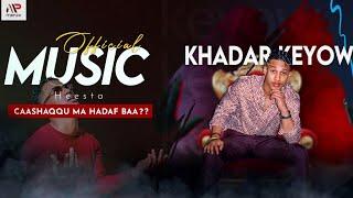 KHADAR KEEYOW | CASHAQU MA HEESBAA | OFFICIAL VIDEO | 2024