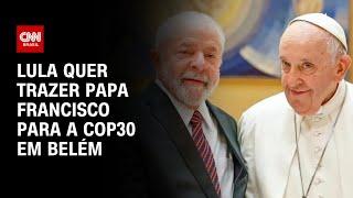 Lula quer trazer papa Francisco para a COP 30 em Belém (PA) | BRASIL MEIO-DIA
