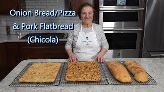 Italian Grandma Makes Onion Bread/Pizza & Pork Flatbread (Chicola)