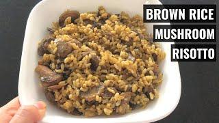 BROWN RICE MUSHROOM RISOTTO | Healthy, Vegan, & Quick