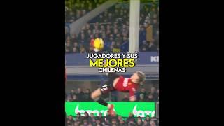 Jugadores y sus Mejores Chilenas