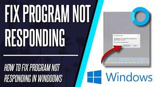 Program Not Responding? How to FIX App Not Responding in Windows 10