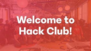 Welcome to Hack Club!