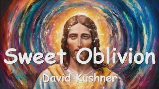 David Kushner – Sweet Oblivion (Lyrics) 