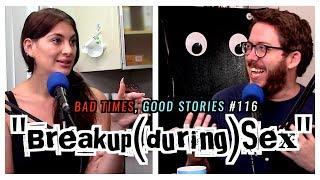 "Break-Up (during) Sex" - Ariana Basseri | Bad Times Good Stories #116