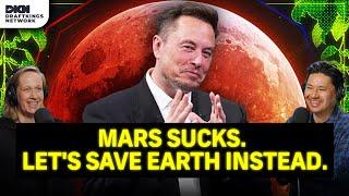 Colonizing Mars Is "Bonkers." Here's How to Take Care of Our Planet Instead. | PTFO