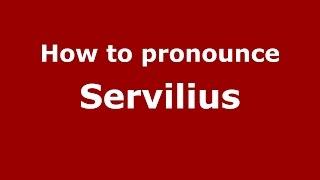 How to pronounce Servilius (Italian/Italy)  - PronounceNames.com