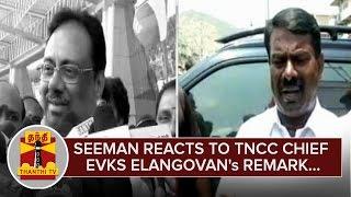 Seeman reacts to E. V. K. S. Elangovan's Derogatory Remark - Thanthi TV