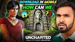 CAN WE DOWNLOAD UNCHARTED THE LOST LEGACY IN MOBILE