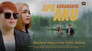 MAULANA WIJAYA FEAT EGHIE STEFANY - APA KURANGNYA AKU (Official Music Video)