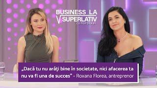 CUM ÎȚI DESCHIZI O AFACERE ÎN FRUMUSEȚE? | BUSINESS LA SUPERLATIV cu  FLORI STOIAN