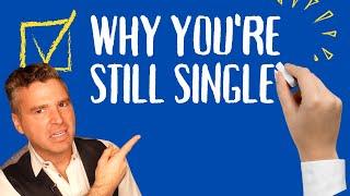 7 Reasons Why You're Still Single #ToughLove Tuesday