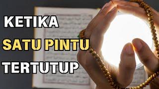 Ketika Satu Pintu Tertutup. #MotivasiIslami