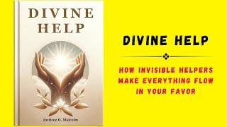 Divine Help: How Invisible Helpers Make Everything Flow In Your Favor (Audiobook)