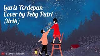 Fiersa Besari - Garis Terdepan~Cover by Feby Putri (lirik)