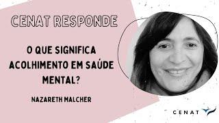 CENAT RESPONDE: O que significa acolhimento em saúde mental?