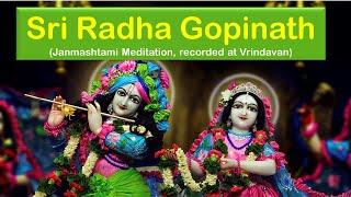 History of Radha Gopinath Temple - Recorded at Vrindavan - Janmashtami Meditation