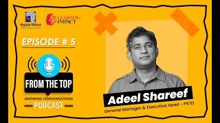 Episode 5 | From The Top - Inspiring Conversations | ft. Adeel Shareef