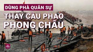  Hình ảnh từng đoàn người qua sông trên phà quân sự tại khu vực cầu Phong Châu, Phú Thọ | VTC Now