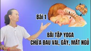Bài tập Yoga chữa đau vai gáy - Mất ngủ - Bài 1 - Đặng Kim Toàn